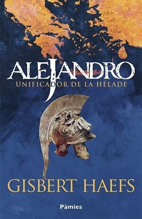 ALEJANDRO. UNIFICADOR DE LA HÉLADE | 9788418491733 | HAEFS, GISBERT | Llibreria Online de Banyoles | Comprar llibres en català i castellà online