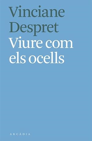 VIURE COM ELS OCELLS | 9788412373103 | VINCIANE DESPRET | Llibreria Online de Banyoles | Comprar llibres en català i castellà online