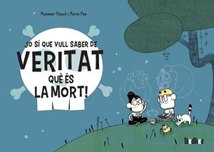 JO SÍ QUE VULL SABER DE VERITAT QUÈ ÉS LA MORT! | 9788418821028 | MOUCH, MONSIEUR | Llibreria L'Altell - Llibreria Online de Banyoles | Comprar llibres en català i castellà online - Llibreria de Girona