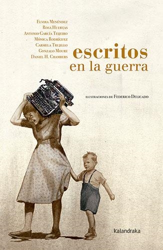 ESCRITOS EN LA GUERRA | 9788413430942 | MENÉNDEZ, ELVIRA/HUERTAS, ROSA/GARCÍA TEIJEIRO, ANTONIO/RODRÍGUEZ, MÓNICA/TRUJILLO, CARMELA/MOURE, G | Llibreria L'Altell - Llibreria Online de Banyoles | Comprar llibres en català i castellà online - Llibreria de Girona