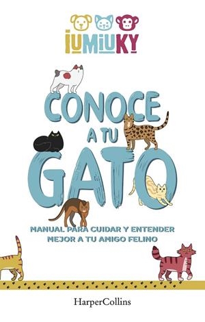 CONOCE A TU GATO. MANUAL PARA CUIDAR Y ENTENDER MEJOR A TU AMIGO FELINO | 9788491396529 | IUMIUKY, MEDIASET | Llibreria Online de Banyoles | Comprar llibres en català i castellà online