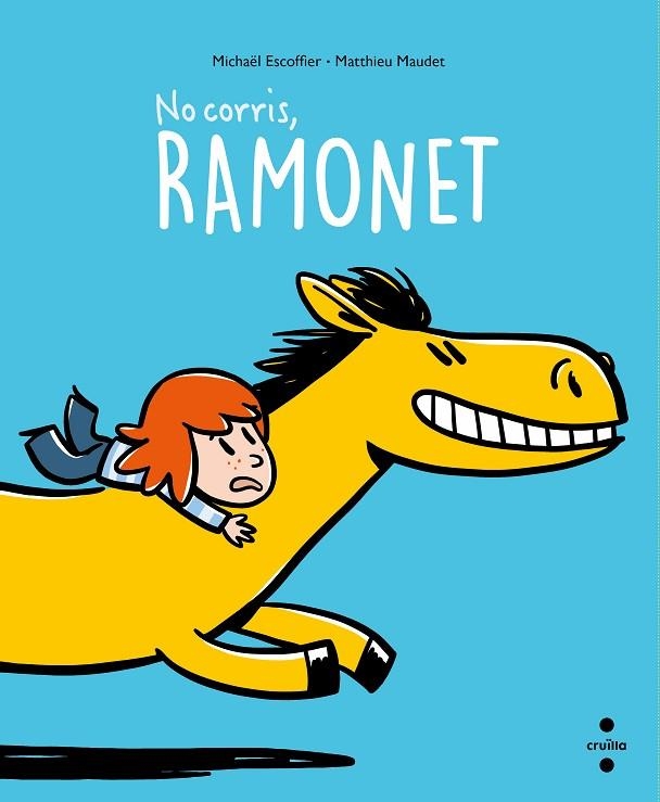 NO CORRIS, RAMONET! | 9788466150194 | ESCOFFIER, MICHAËL | Llibreria L'Altell - Llibreria Online de Banyoles | Comprar llibres en català i castellà online - Llibreria de Girona
