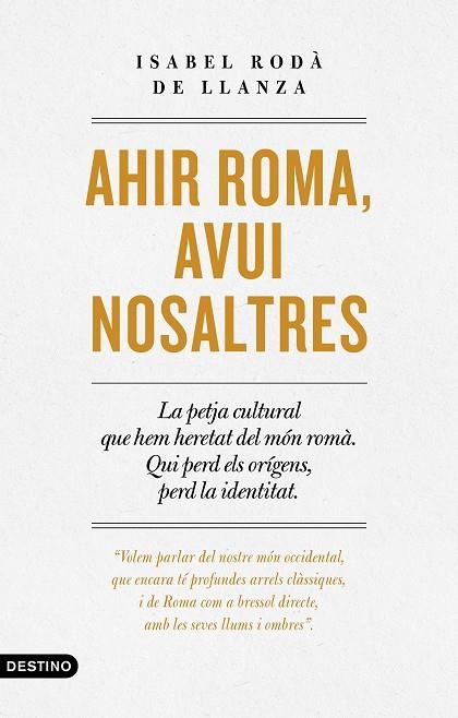 AHIR ROMA, AVUI NOSALTRES | 9788497103268 | RODÀ DE LLANZA, ISABEL | Llibreria L'Altell - Llibreria Online de Banyoles | Comprar llibres en català i castellà online - Llibreria de Girona