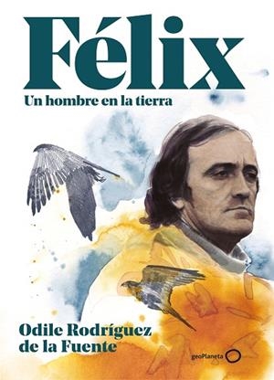FÉLIX. UN HOMBRE EN LA TIERRA. EDICIÓN ESPECIAL | 9788408248354 | RODRÍGUEZ DE LA FUENTE, ODILE | Llibreria Online de Banyoles | Comprar llibres en català i castellà online