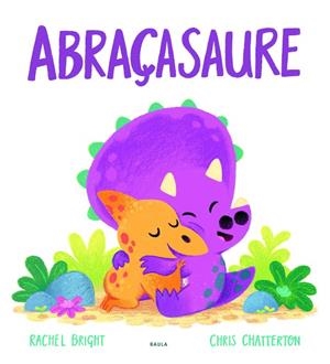 ABRAÇASAURE | 9788447943296 | BRIGHT, RACHEL | Llibreria Online de Banyoles | Comprar llibres en català i castellà online