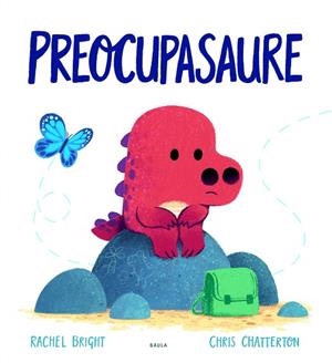 PREOCUPASAURE | 9788447943302 | BRIGHT, RACHEL | Llibreria Online de Banyoles | Comprar llibres en català i castellà online