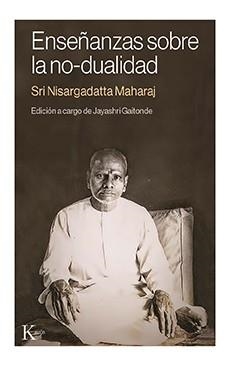 ENSEÑANZAS SOBRE LA NO-DUALIDAD | 9788499889115 | NISARGADATTA MAHARAJ, SRI | Llibreria L'Altell - Llibreria Online de Banyoles | Comprar llibres en català i castellà online - Llibreria de Girona