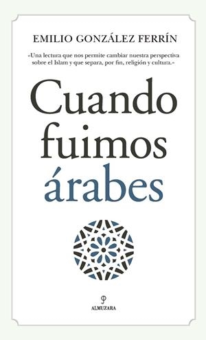 CUANDO FUIMOS ÁRABES | 9788417229276 | GONZÁLEZ FERRÍN, EMILIO | Llibreria L'Altell - Llibreria Online de Banyoles | Comprar llibres en català i castellà online - Llibreria de Girona