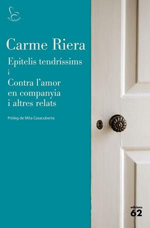 EPITELIS TENDRÍSSIMS I CONTRA L'AMOR EN COMPANYIA I ALTRES RELATS | 9788429779745 | RIERA, CARME | Llibreria L'Altell - Llibreria Online de Banyoles | Comprar llibres en català i castellà online - Llibreria de Girona