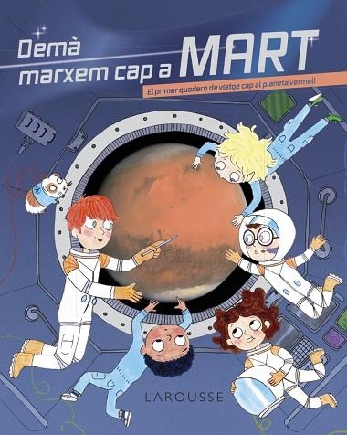DEMÀ MARXEM CAP A MART | 9788418473777 | ZÜRCHER, MURIEL | Llibreria L'Altell - Llibreria Online de Banyoles | Comprar llibres en català i castellà online - Llibreria de Girona