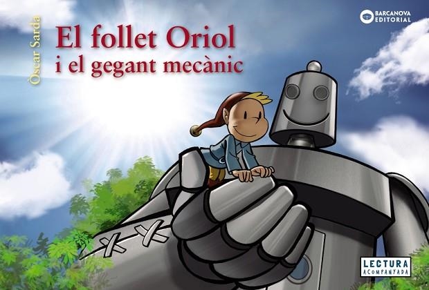 EL FOLLET ORIOL I EL GEGANT MECÀNIC | 9788448952983 | SARDÀ, ÒSCAR | Llibreria L'Altell - Llibreria Online de Banyoles | Comprar llibres en català i castellà online - Llibreria de Girona