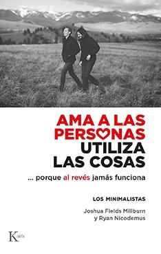 AMA A LAS PERSONAS, UTILIZA LAS COSAS | 9788499889122 | FIELDS MILLBURN, JOSHUA/NICODEMUS, RYAN | Llibreria L'Altell - Llibreria Online de Banyoles | Comprar llibres en català i castellà online - Llibreria de Girona