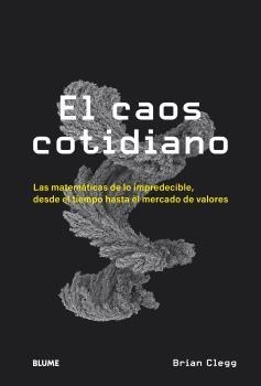 CAOS COTIDIANO, EL | 9788418725449 | CLEGG, BRIAN | Llibreria L'Altell - Llibreria Online de Banyoles | Comprar llibres en català i castellà online - Llibreria de Girona
