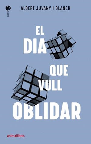 EL DIA QUE VULL OBLIDAR | 9788418592287 | JUVANY I BLANCH, ALBERT | Llibreria L'Altell - Llibreria Online de Banyoles | Comprar llibres en català i castellà online - Llibreria de Girona