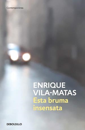 ESTA BRUMA INSENSATA | 9788466359412 | VILA-MATAS, ENRIQUE | Llibreria L'Altell - Llibreria Online de Banyoles | Comprar llibres en català i castellà online - Llibreria de Girona