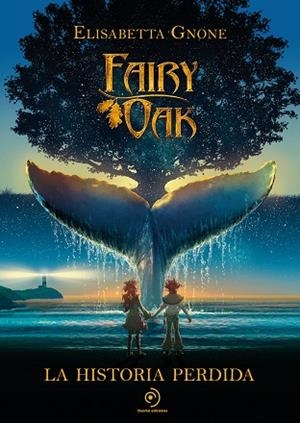 FAIRY OAK. LA HISTORIA PERDIDA | 9788418538858 | GNONE, ELISABETTA | Llibreria Online de Banyoles | Comprar llibres en català i castellà online