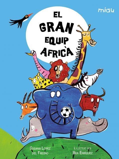 EL GRAN EQUIP AFRICÀ | 9788418609954 | LÓPEZ DEL FRESNO, SUSANA | Llibreria Online de Banyoles | Comprar llibres en català i castellà online