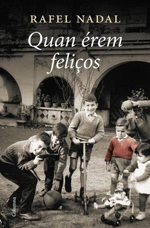 QUAN ÉREM FELIÇOS | 9788466428385 | NADAL, RAFEL | Llibreria Online de Banyoles | Comprar llibres en català i castellà online