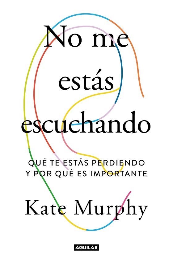 NO ME ESTÁS ESCUCHANDO | 9788403519428 | MURPHY, KATE | Llibreria L'Altell - Llibreria Online de Banyoles | Comprar llibres en català i castellà online - Llibreria de Girona