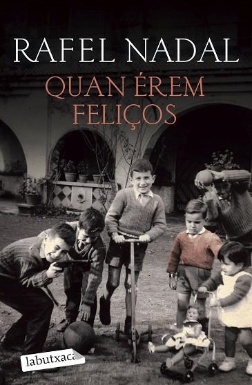 QUAN ÉREM FELIÇOS | 9788418572555 | NADAL, RAFEL | Llibreria Online de Banyoles | Comprar llibres en català i castellà online