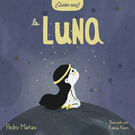 ¿QUIÉN SOY? LA LUNA | 9788448858667 | MAÑAS, PEDRO/KLEIN, KATIA | Llibreria L'Altell - Llibreria Online de Banyoles | Comprar llibres en català i castellà online - Llibreria de Girona