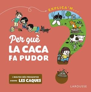 PER QUÈ LA CACA FA PUDOR? | 9788418473524 | KECIR-LEPETIT, EMMANUELLE | Llibreria L'Altell - Llibreria Online de Banyoles | Comprar llibres en català i castellà online - Llibreria de Girona