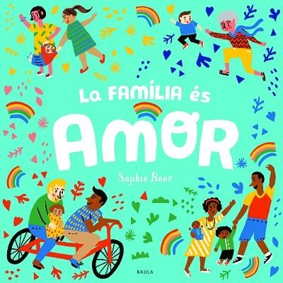 LA FAMÍLIA ÉS AMOR | 9788447943166 | BEER, SOPHIE | Llibreria Online de Banyoles | Comprar llibres en català i castellà online