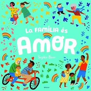 LA FAMÍLIA ÉS AMOR | 9788447943166 | BEER, SOPHIE | Llibreria L'Altell - Llibreria Online de Banyoles | Comprar llibres en català i castellà online - Llibreria de Girona