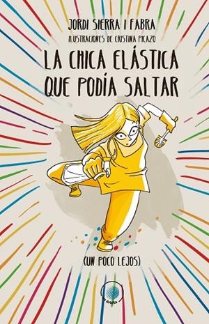 LA CHICA ELÁSTICA QUE PODÍA SALTAR (UN POCO LEJOS) | 9788491425182 | SIERRA I FABRA, JORDI | Llibreria L'Altell - Llibreria Online de Banyoles | Comprar llibres en català i castellà online - Llibreria de Girona