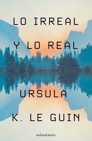 IRREAL Y LO REAL, LO | 9788445009987 | LE GUIN, URSULA K. | Llibreria L'Altell - Llibreria Online de Banyoles | Comprar llibres en català i castellà online - Llibreria de Girona