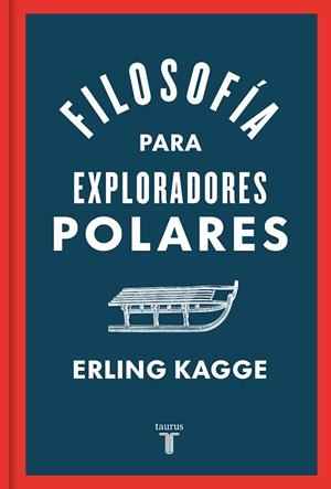 FILOSOFÍA PARA EXPLORADORES POLARES | 9788430624393 | KAGGE, ERLING | Llibreria L'Altell - Llibreria Online de Banyoles | Comprar llibres en català i castellà online - Llibreria de Girona