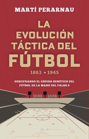 EVOLUCIÓN TÁCTICA DEL FÚTBOL 1863 - 1945, LA | 9788494418358 | PERARNAU, MARTÍ | Llibreria Online de Banyoles | Comprar llibres en català i castellà online