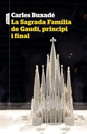 LA SAGRADA FAMÍLIA DE GAUDÍ, PRINCIPI I FINAL | 9788498094718 | BUXADÉ, CARLES | Llibreria L'Altell - Llibreria Online de Banyoles | Comprar llibres en català i castellà online - Llibreria de Girona