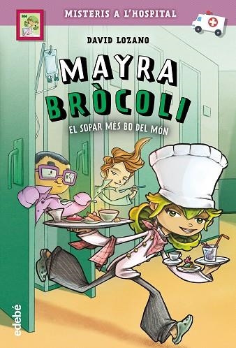 MAYRA BRÓCOLI I EL SOPAR MÉS BO DEL MÓN | 9788468341675 | LOZANO GARBALA, DAVID | Llibreria L'Altell - Llibreria Online de Banyoles | Comprar llibres en català i castellà online - Llibreria de Girona