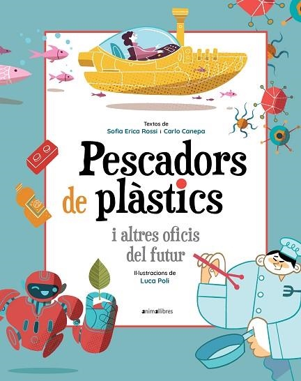PESCADORS DE PLÀSTICS I ALTRES OFICIS DEL FUTUR | 9788418592393 | ERICA ROSSI, SOFIA/CANEPA, CARLO | Llibreria L'Altell - Llibreria Online de Banyoles | Comprar llibres en català i castellà online - Llibreria de Girona