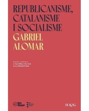 REPUBLICANISME, CATALANISME I SOCIALISME | 9788418705168 | ALOMAR, GABRIEL | Llibreria L'Altell - Llibreria Online de Banyoles | Comprar llibres en català i castellà online - Llibreria de Girona