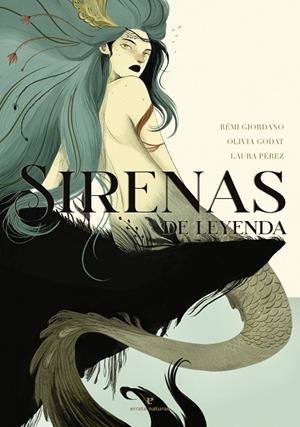 SIRENAS DE LEYENDA | 9788417800932 | GIORDANO, RÉMI/GODAT, OLIVIA | Llibreria Online de Banyoles | Comprar llibres en català i castellà online