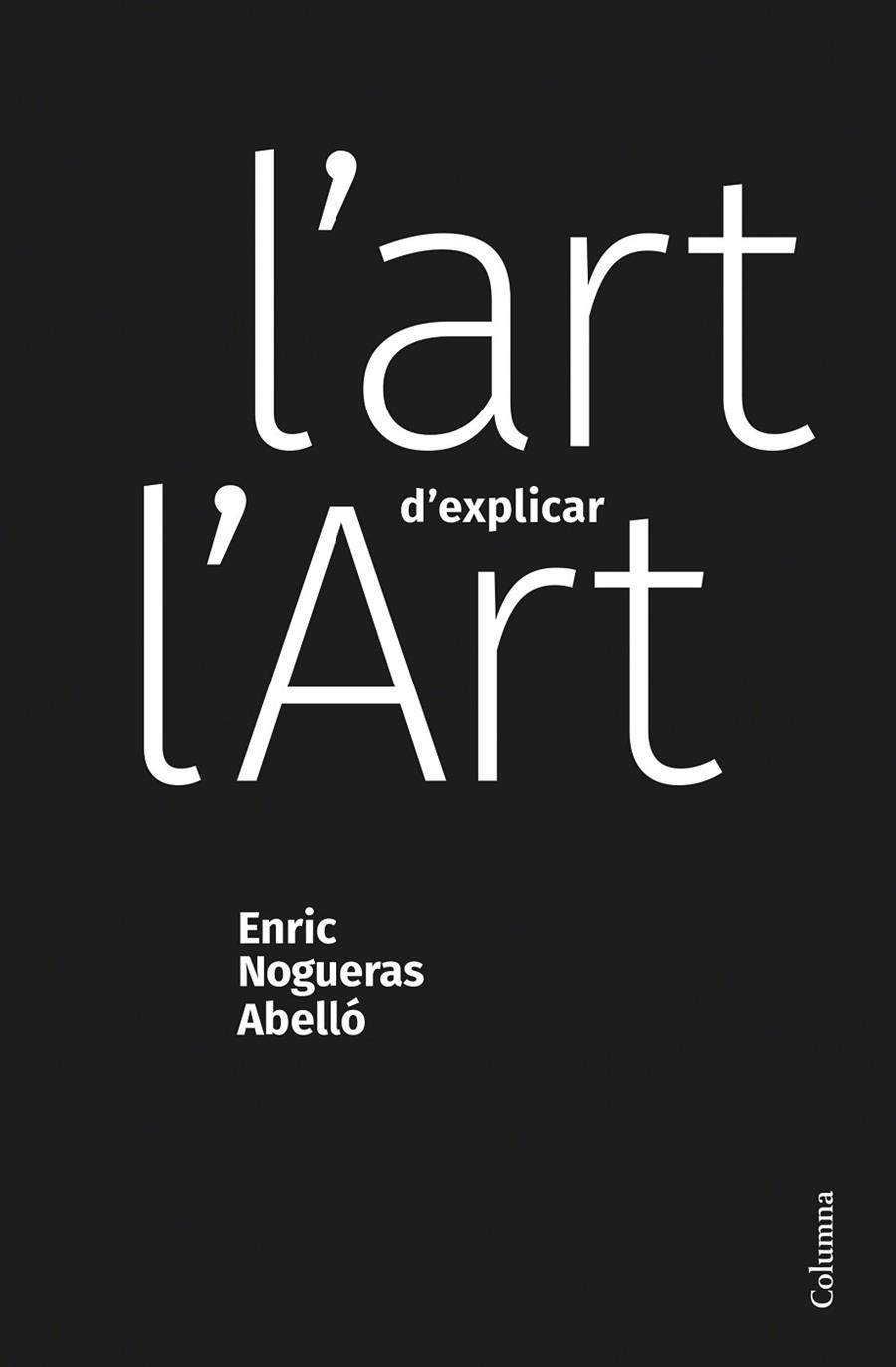 ART D'EXPLICAR L'ART, L' | 9788466428453 | NOGUERAS ABELLÓ, ENRIC | Llibreria L'Altell - Llibreria Online de Banyoles | Comprar llibres en català i castellà online - Llibreria de Girona