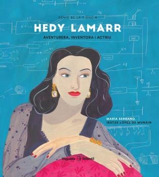HEDY LAMARR. AVENTURERA, INVENTORA I ACTRIU | 9788417137694 | SERRANO, MARÍA/LÓPEZ DE MUNÁIN, IRATXE | Llibreria L'Altell - Llibreria Online de Banyoles | Comprar llibres en català i castellà online - Llibreria de Girona