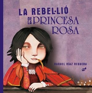 REBEL·LIÓ DE LA PRINCESA ROSA, LA | 9788418702204 | DÍAZ REGUERA, RAQUEL | Llibreria L'Altell - Llibreria Online de Banyoles | Comprar llibres en català i castellà online - Llibreria de Girona