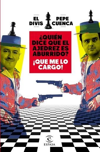 ¿QUIÉN DICE QUE EL AJEDREZ ES ABURRIDO? ¡QUE ME LO CARGO! | 9788467064018 | CUENCA, PEPE/EL DIVIS | Llibreria Online de Banyoles | Comprar llibres en català i castellà online