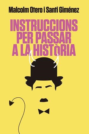INSTRUCCIONS PER PASSAR A LA HISTÒRIA | 9788416670925 | OTERO, MALCOLM/GIMÉNEZ, SANTI | Llibreria Online de Banyoles | Comprar llibres en català i castellà online