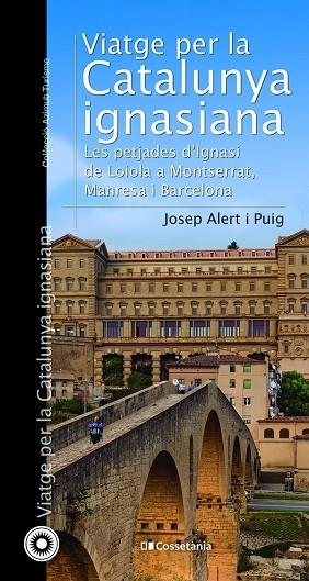 VIATGE PER LA CATALUNYA IGNASIANA | 9788413560878 | ALERT I PUIG, JOSEP | Llibreria L'Altell - Llibreria Online de Banyoles | Comprar llibres en català i castellà online - Llibreria de Girona