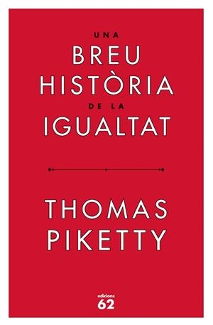 UNA BREU HISTÒRIA DE LA IGUALTAT | 9788429779844 | PIKETTY, THOMAS | Llibreria Online de Banyoles | Comprar llibres en català i castellà online