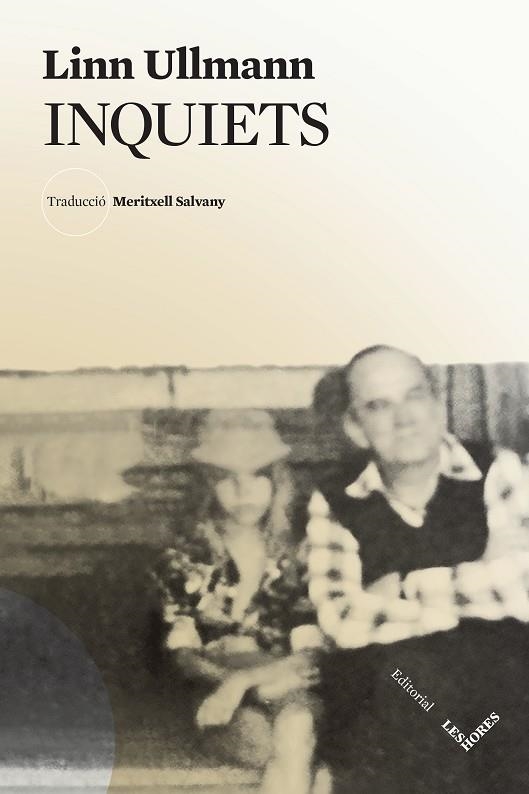 INQUIETS | 9788412398113 | ULLMANN, LINN | Llibreria L'Altell - Llibreria Online de Banyoles | Comprar llibres en català i castellà online - Llibreria de Girona