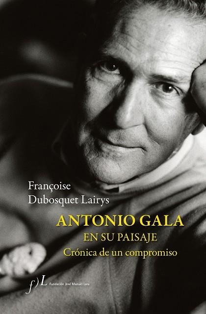 ANTONIO GALA EN SU PAISAJE | 9788417453831 | DUBOSQUET LAIRYS, FRANÇOISE | Llibreria L'Altell - Llibreria Online de Banyoles | Comprar llibres en català i castellà online - Llibreria de Girona
