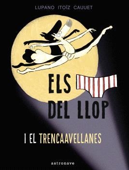 ELS CALÇOTETS DEL LLOP I EL TRENCAAVELLANES | 9788467948677 | LUPANO, WILFRID | Llibreria L'Altell - Llibreria Online de Banyoles | Comprar llibres en català i castellà online - Llibreria de Girona