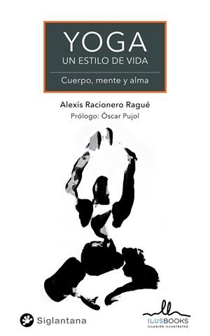 YOGA. UN ESTILO DE VIDA | 9788419014023 | RACIONERO RAGUE, ALEXIS | Llibreria Online de Banyoles | Comprar llibres en català i castellà online
