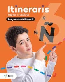 ITINERARIS. LENGUA CASTELLANA 6º EDUCACION PRIMARIA | 9788441233058 | MERITXELL ARMENGOL I PONCE | Llibreria L'Altell - Llibreria Online de Banyoles | Comprar llibres en català i castellà online - Llibreria de Girona