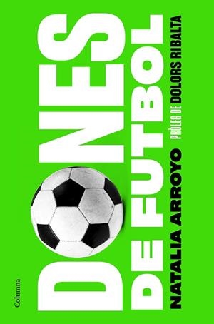 DONES DE FUTBOL | 9788466428569 | ARROYO CLAVELL, NATALIA | Llibreria L'Altell - Llibreria Online de Banyoles | Comprar llibres en català i castellà online - Llibreria de Girona